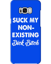 Load image into Gallery viewer, Suck My Non Existing Dick Bitch Gift For Women Phone case
