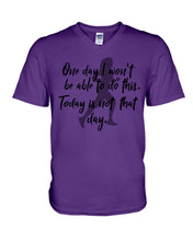 Load image into Gallery viewer, One Day I Won't Be Able To Do This Today Is Not That Day Gift For Men Guys V-Neck
