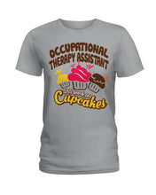 Load image into Gallery viewer, Occupational Therapy Assistant Will Work For Cupcakes Gift For Women Ladies Tee
