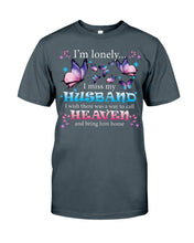 Load image into Gallery viewer, I'm Lonely I Miss My Husband Butterfly Gift For Lover Guys Tee
