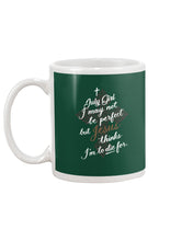 Load image into Gallery viewer, July Girl I May Not Be Perfect But Jesus Thinks I'm To Die For Mug
