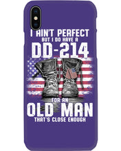 Load image into Gallery viewer, I Ain't Perfect But I Do Have A DD-214 For An Old Man Trending Phone case
