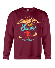 Load image into Gallery viewer, I'm Retired Skiing Is My Job Mountainous Terrain Sweatshirt
