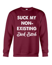 Load image into Gallery viewer, Suck My Non Existing Dick Bitch Gift For Women Sweatshirt
