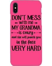 Load image into Gallery viewer, Don't Mess With Me My Grandma Is Crazy And She'll Punch You Custom Phone case
