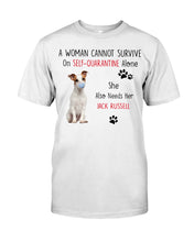 Load image into Gallery viewer, A Woman Cannot Survive Self-Quarantine Alone She Also Needs Her Jack Russell Guys Tee
