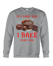 Load image into Gallery viewer, If I Like You I Bake For You Unique Custom Design Sweatshirt
