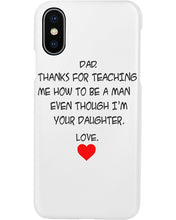 Load image into Gallery viewer, Thanks For Teaching Me How To Be A Man Phone case
