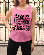 Load image into Gallery viewer, If You See This Redhead Using Vodka As A Chaser   Special Custom Design Ladies Flowy Tank
