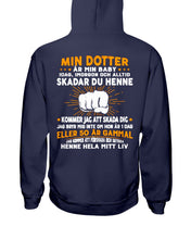 Load image into Gallery viewer, Min Dotter Ar Min Baby Dad Ihoroom Och Alltid Skadar Du Hennie Custom Hoodie
