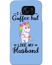 Load image into Gallery viewer, I Like My Coffee Hot Like My Husband Unicorn Gift For Men Phone case
