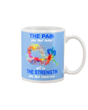 Load image into Gallery viewer, The Pain You Feel Today Will Be The Strength Gift For Women Mug
