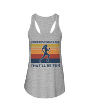 Load image into Gallery viewer, Underestimate Me That'll Be Fun Retro Vintage Ladies Flowy Tank
