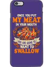 Load image into Gallery viewer, Once You Put My Meat In Your Mouth Unique Custom Design Phone case
