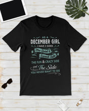 Load image into Gallery viewer, December Girl I Have Three Sides Birthday Gift For Women Guys Tee
