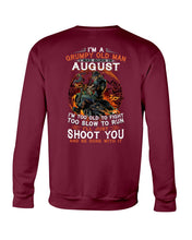 Load image into Gallery viewer, August Grumpy Old Man Will Just Shoot You For Birthday Gift Sweatshirt
