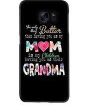 Load image into Gallery viewer, The Only Thing Better Than Having You As Mom Special Custom Design Phone case
