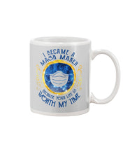 Load image into Gallery viewer, I Became A Mask Maker Because Your Life Is Worth My Time Trending Mug
