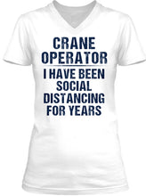 Load image into Gallery viewer, Crane Operator  I Have Been Social Distancing For Years Ladies V-Neck
