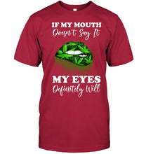 Load image into Gallery viewer, If My Mouth Doesn't Say It My Eyes Definitely Will Custom Design Guys Tee
