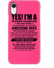 Load image into Gallery viewer, I'm A Spoiled Husband But Not Yours - Awesome Wife Who Was Born In January Phone case
