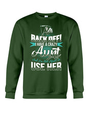 Load image into Gallery viewer, Back Off I Have A Crazy Aunt And I'm Not Afraid To Use Her Sweatshirt
