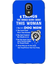 Load image into Gallery viewer, 5 Things You Should Know About This Woman Dog Mom Phone case
