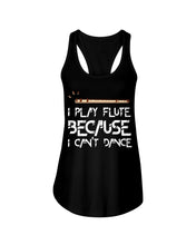 Load image into Gallery viewer, I Play Flute Because I Can't Dance Special Custom Design For Music Lovers Ladies Flowy Tank
