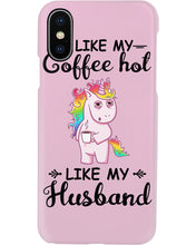 Load image into Gallery viewer, I Like My Coffee Hot Like My Husband Unicorn Gift For Men Phone case

