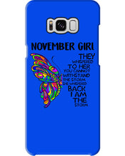 Load image into Gallery viewer, Birthday Gift For November Girl They Whispered To Her You Cannot Withstand The Storm Phone case
