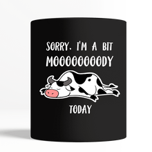 Load image into Gallery viewer, Sorry I'm A Bit Mooooody Today Gift For Cow Lovers Black Mug
