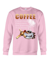 Load image into Gallery viewer, Coffee Christ Offers Forgiveness For Everyone Everywhere Sweatshirt
