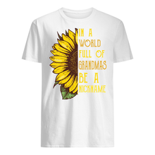 Load image into Gallery viewer, Sunflower In A World Full Of Grandmas Be A Nickname Guys Tee
