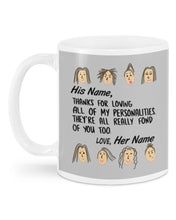 Load image into Gallery viewer, Custom Name Gift For Lover Thanks For Loving All Of My Personalities Mug
