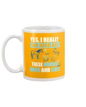 Load image into Gallery viewer, I Do Need All These Horses Dogs And Cats Mug
