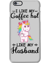 Load image into Gallery viewer, I Like My Coffee Hot Like My Husband Unicorn Gift For Men Phone case
