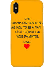 Load image into Gallery viewer, Thanks For Teaching Me How To Be A Man Phone case
