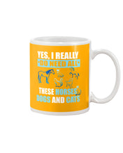 Load image into Gallery viewer, I Do Need All These Horses Dogs And Cats Mug

