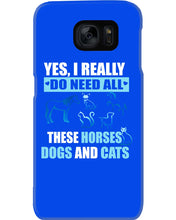 Load image into Gallery viewer, I Do Need All These Horses Dogs And Cats Phone case
