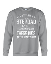 Load image into Gallery viewer, I'm The Best Stepdad Gift For Family Sweatshirt

