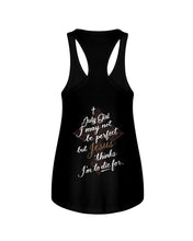 Load image into Gallery viewer, July Girl I May Not Be Perfect But Jesus Thinks I'm To Die For Ladies Flowy Tank
