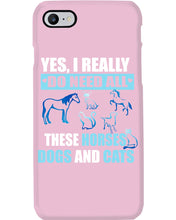 Load image into Gallery viewer, I Do Need All These Horses Dogs And Cats Phone case
