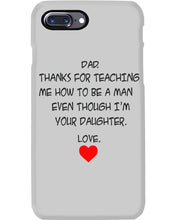 Load image into Gallery viewer, Thanks For Teaching Me How To Be A Man Phone case
