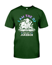 Load image into Gallery viewer, I Am The DJ And Not A Jukebox Trending Gift For DJ Players Guys Tee
