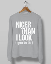 Load image into Gallery viewer, Nicer Than I Look Ignore The RBF  Special Custom Design Sweatshirt
