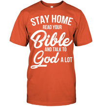 Load image into Gallery viewer, Stay Home Read Your Bible Talks To God A Lot Guys Tee
