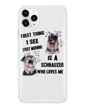 Load image into Gallery viewer, I See Every Morning Is A Schnauzer Who Loves Me Phone case
