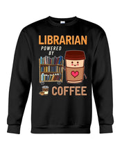 Load image into Gallery viewer, Librarian Powered By Coffee  Custom Design For Book Lovers Sweatshirt
