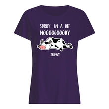 Load image into Gallery viewer, Sorry I'm A Bit Mooooody Today Gift For Cow Lovers Ladies Tee
