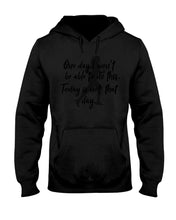 Load image into Gallery viewer, One Day I Won't Be Able To Do This Today Is Not That Day Gift For Men Hoodie
